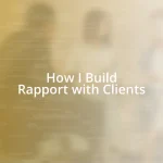 How I Build Rapport with Clients