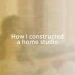 How I constructed a home studio