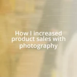 How I increased product sales with photography