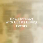 How I Interact with Guests During Events