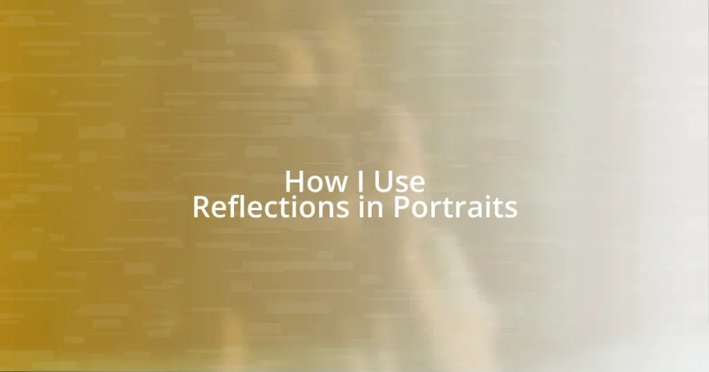 How I Use Reflections in Portraits