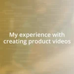 My experience with creating product videos