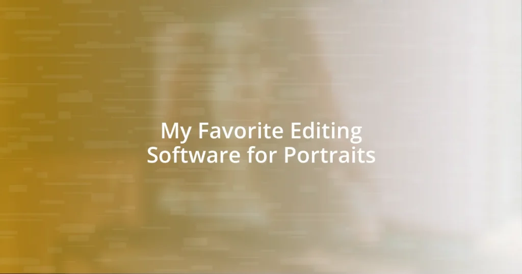 My Favorite Editing Software for Portraits