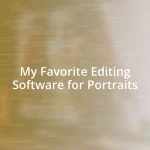 My Favorite Editing Software for Portraits