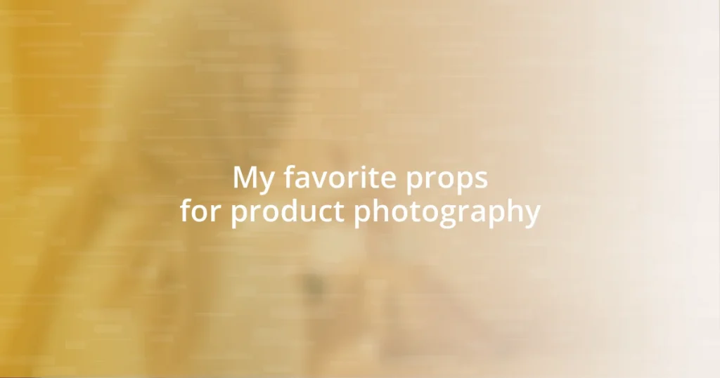 My favorite props for product photography