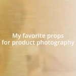 My favorite props for product photography