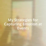 My Strategies for Capturing Emotion at Events