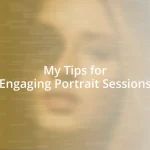 My Tips for Engaging Portrait Sessions