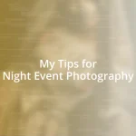 My Tips for Night Event Photography