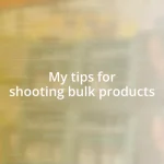 My tips for shooting bulk products