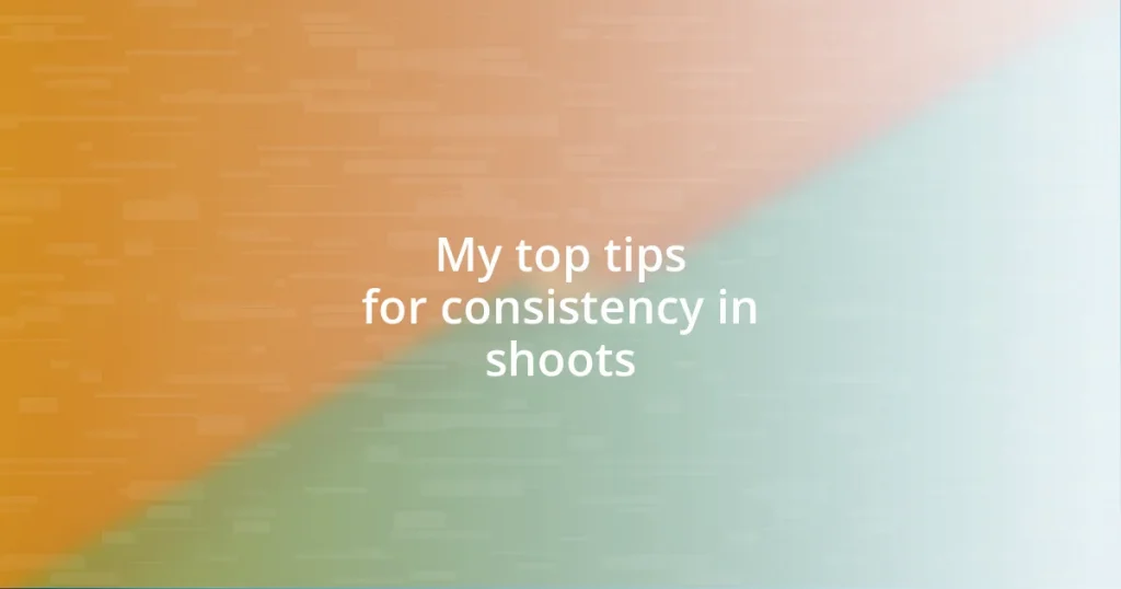 My top tips for consistency in shoots