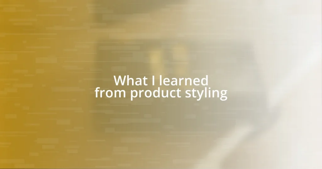 What I learned from product styling