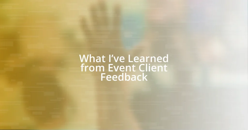 What I’ve Learned from Event Client Feedback