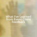 What I’ve Learned from Event Client Feedback