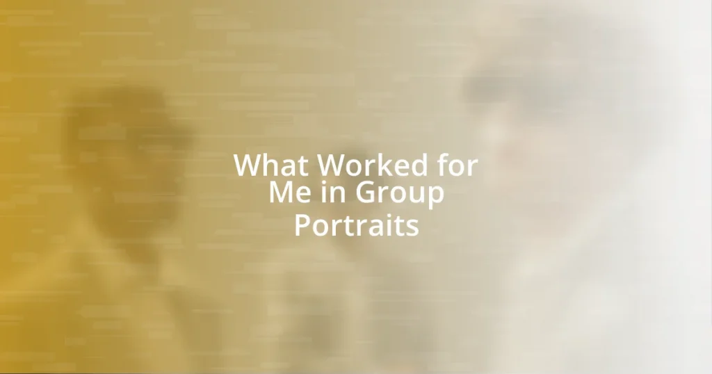 What Worked for Me in Group Portraits