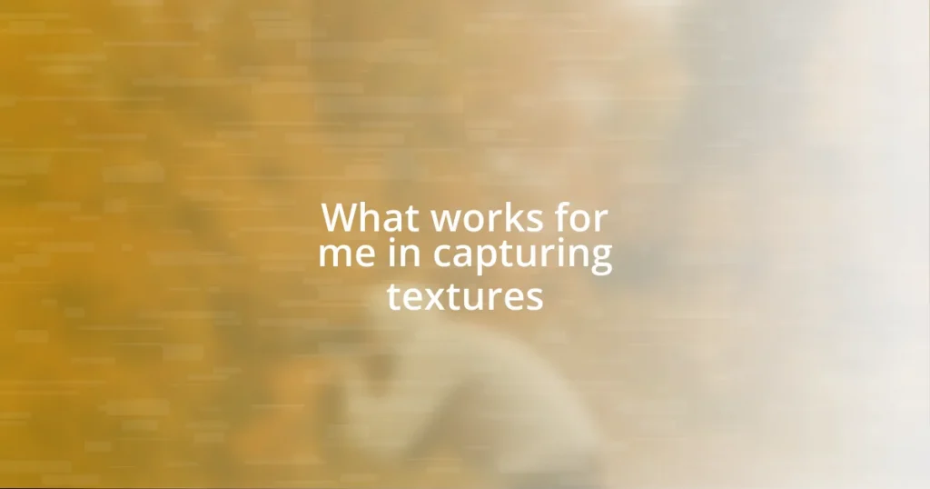 What works for me in capturing textures