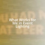 What Works for Me in Event Lighting