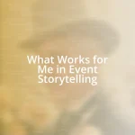 What Works for Me in Event Storytelling