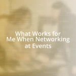 What Works for Me When Networking at Events