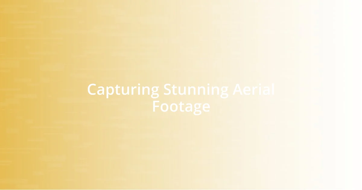 Capturing Stunning Aerial Footage