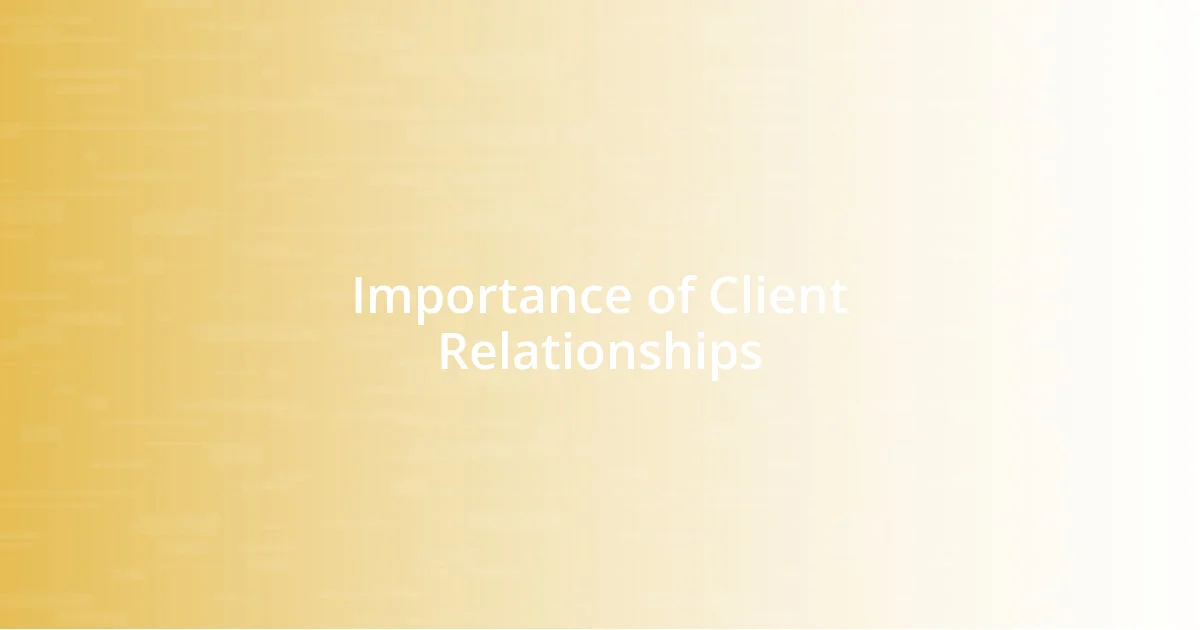 Importance of Client Relationships