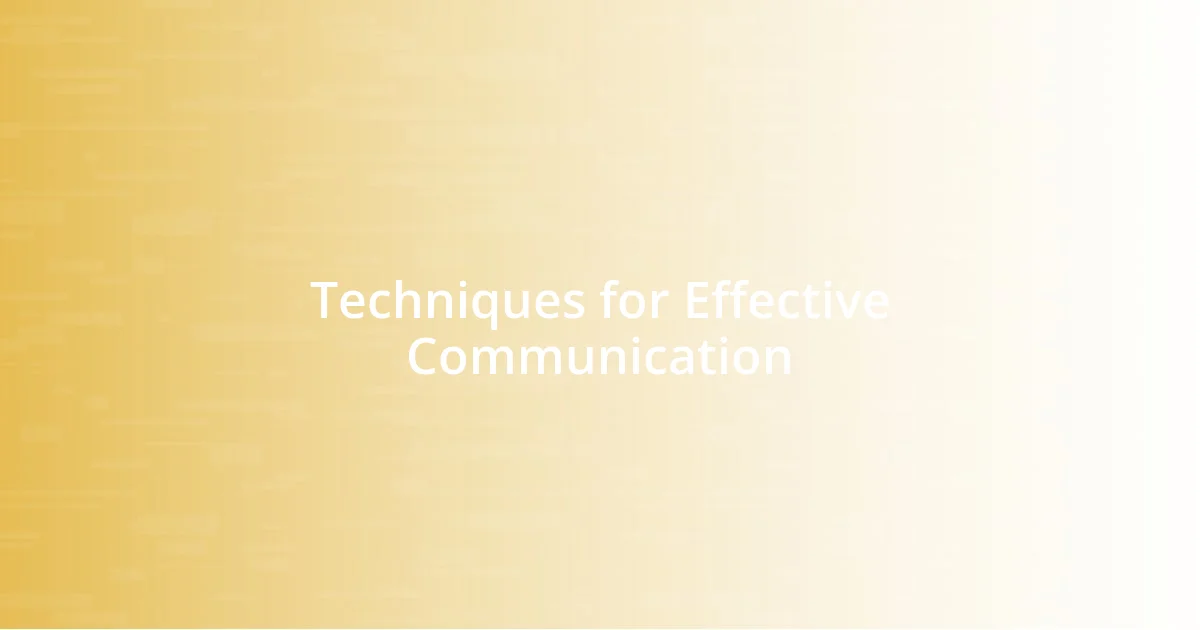 Techniques for Effective Communication