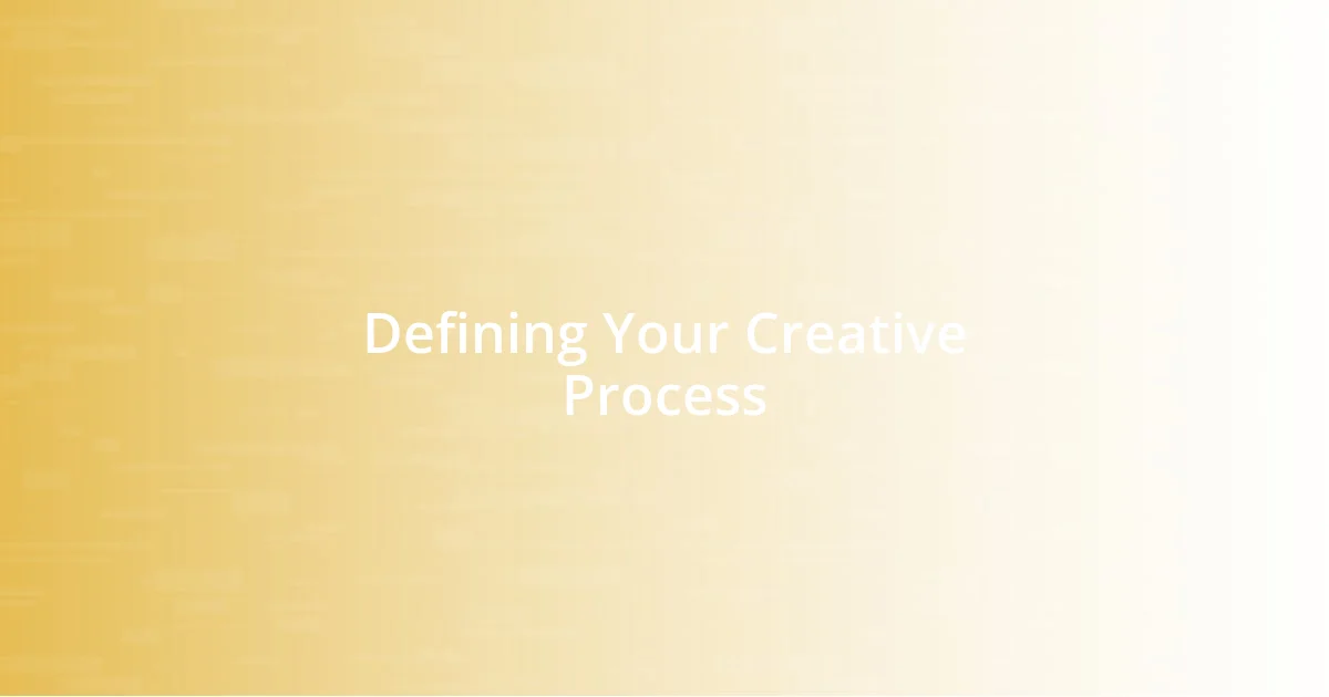 Defining Your Creative Process