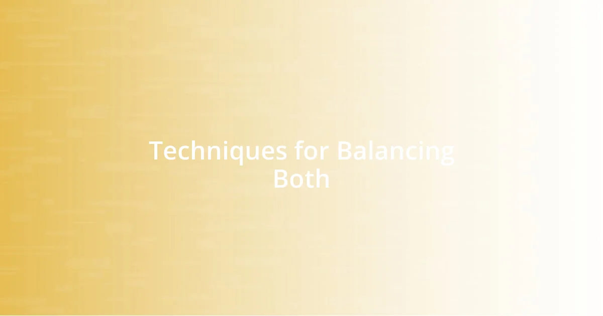 Techniques for Balancing Both