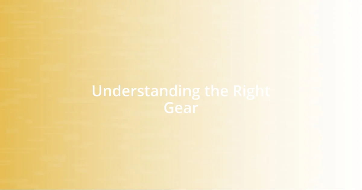 Understanding the Right Gear