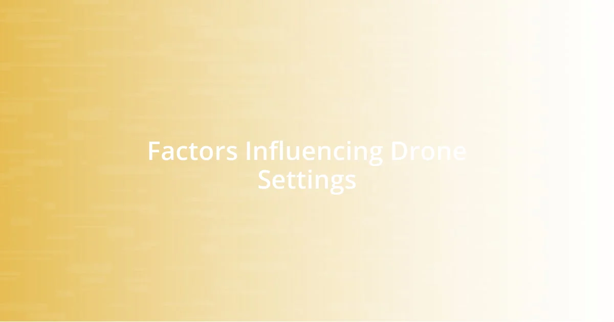 Factors Influencing Drone Settings