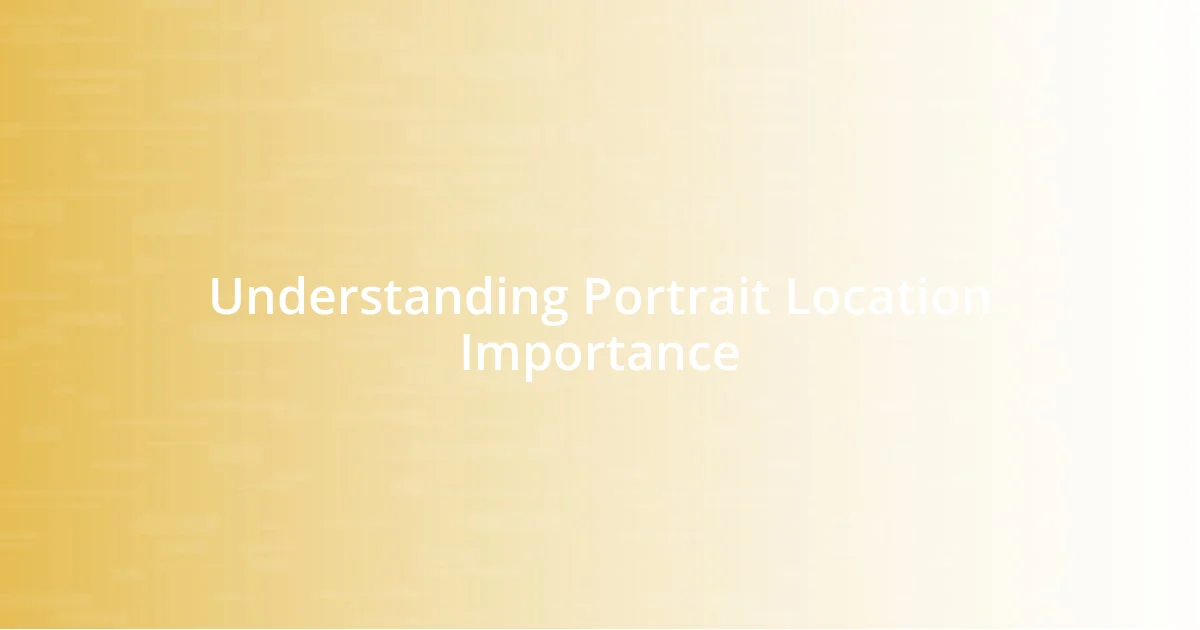 Understanding Portrait Location Importance