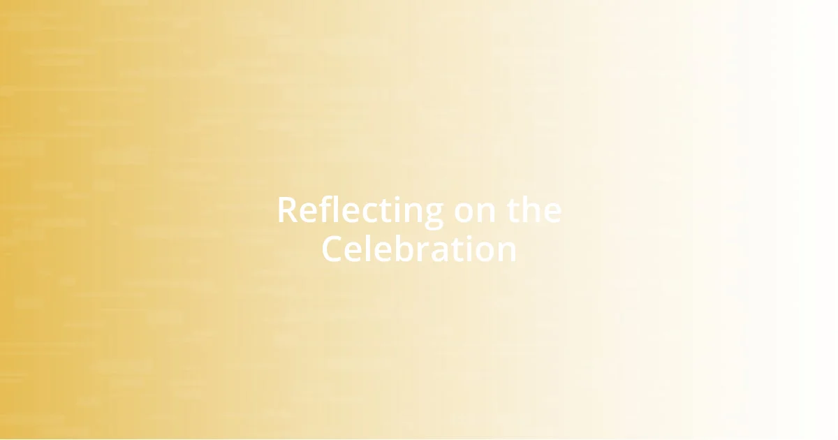 Reflecting on the Celebration