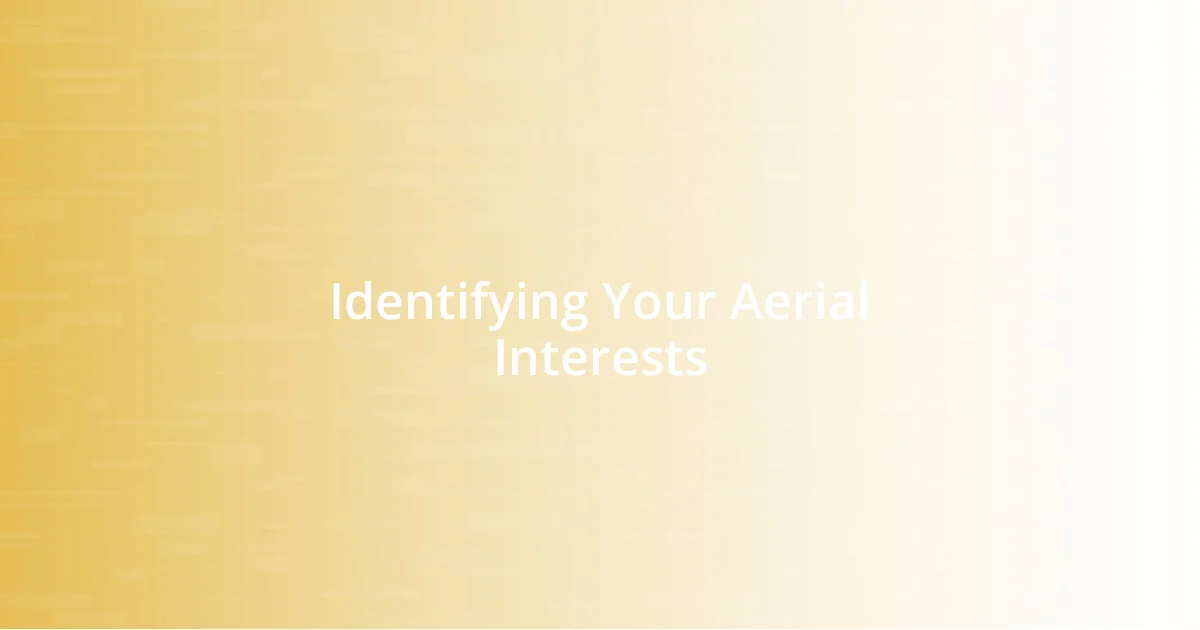 Identifying Your Aerial Interests