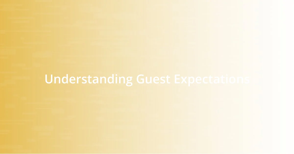 Understanding Guest Expectations