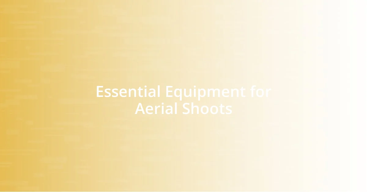 Essential Equipment for Aerial Shoots