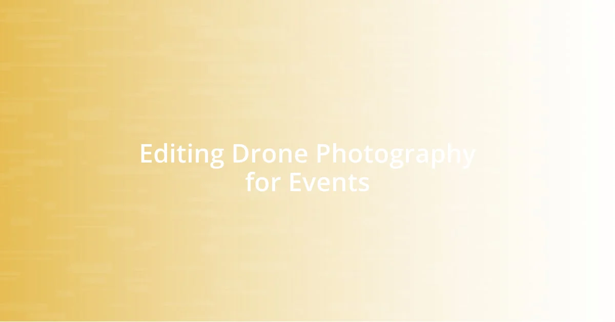 Editing Drone Photography for Events