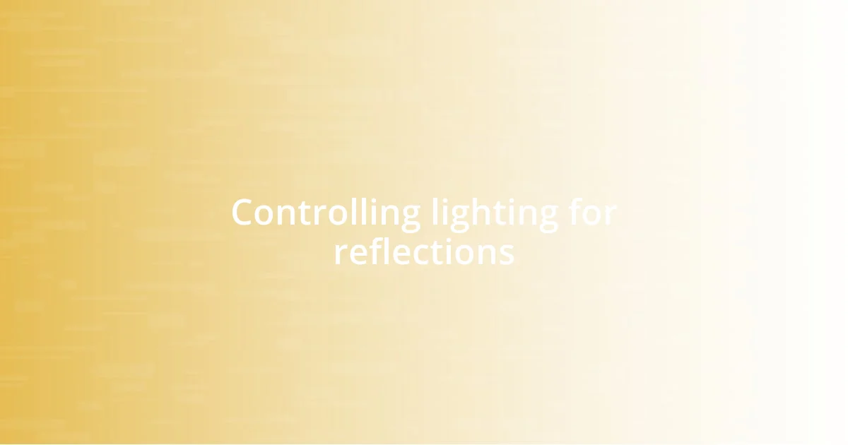 Controlling lighting for reflections