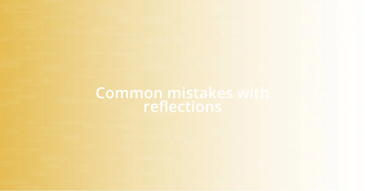 Common mistakes with reflections