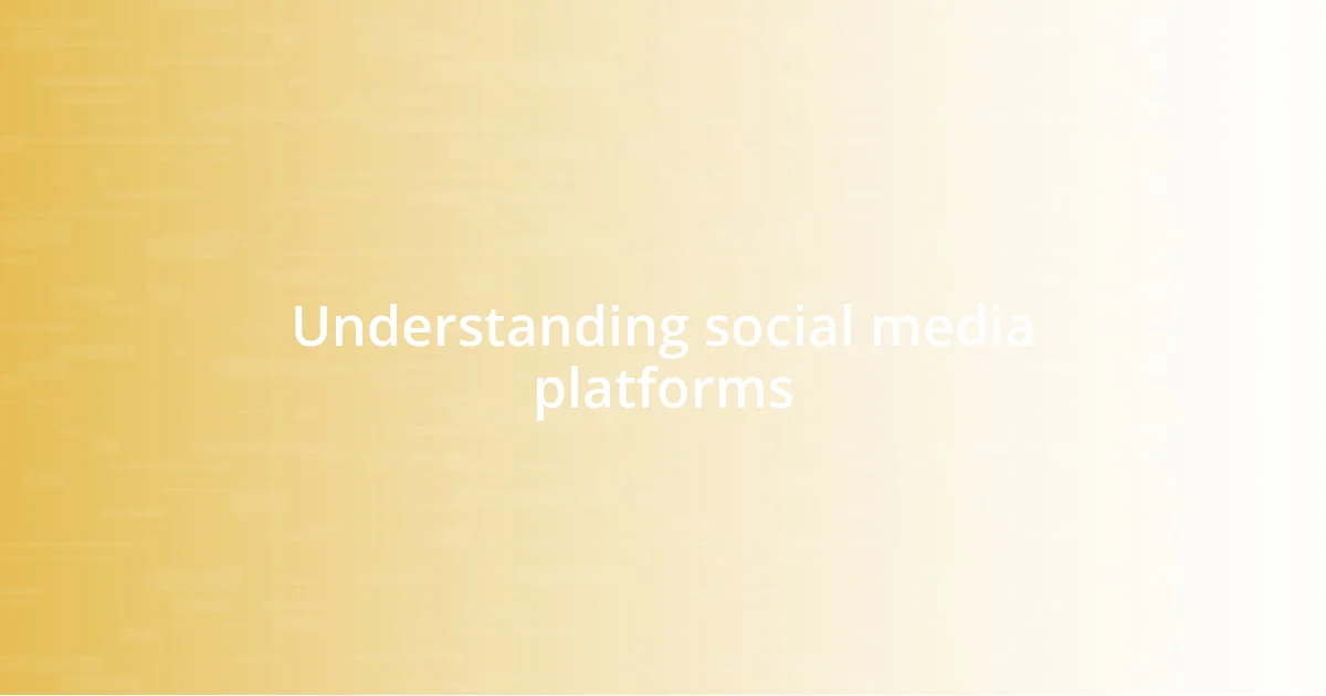 Understanding social media platforms