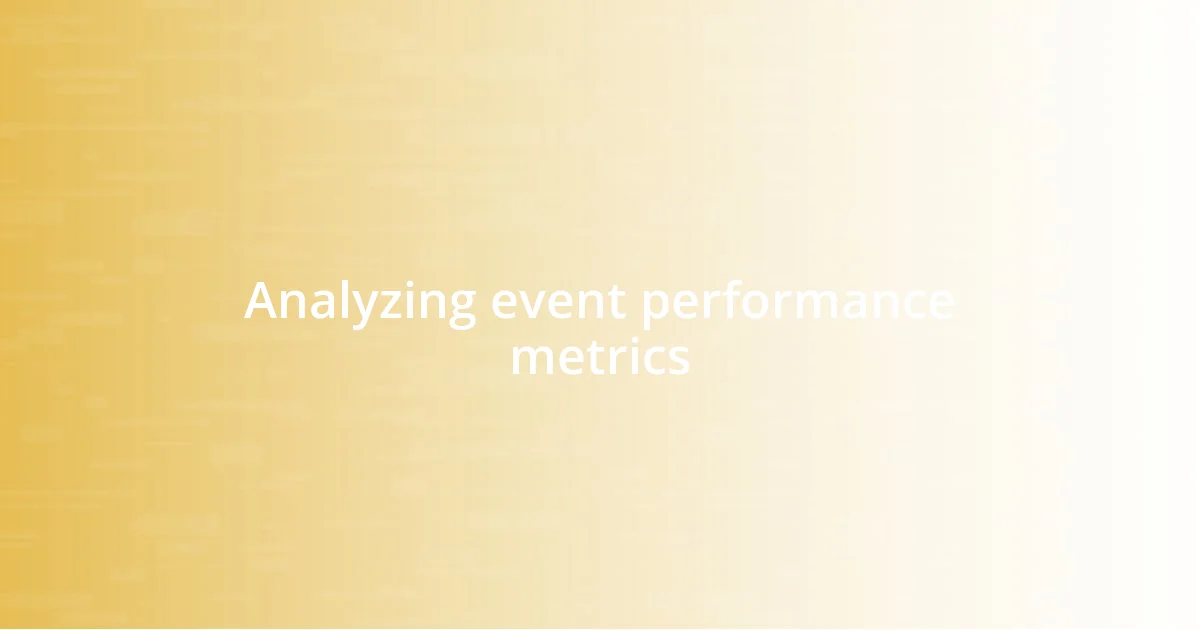 Analyzing event performance metrics