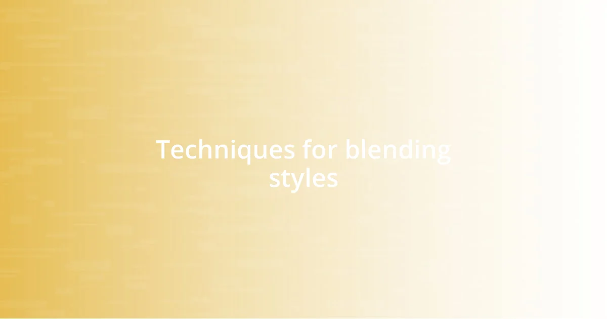 Techniques for blending styles