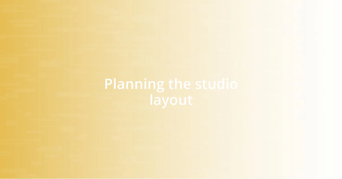 Planning the studio layout