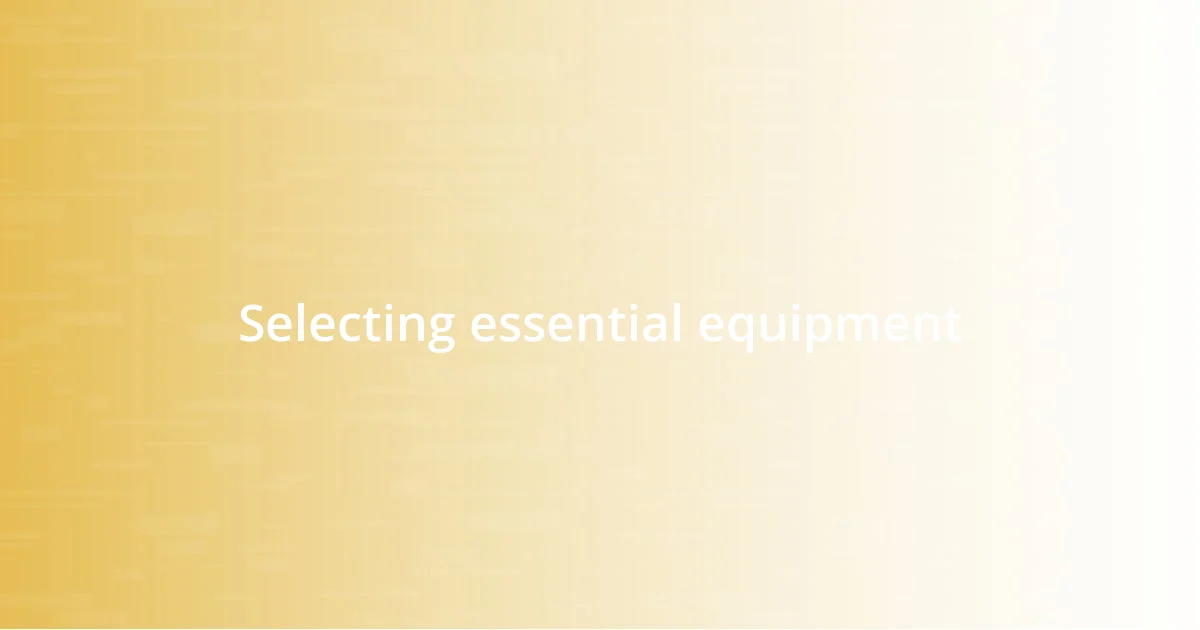 Selecting essential equipment