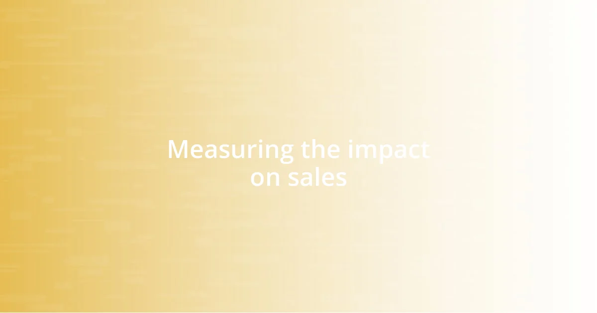 Measuring the impact on sales