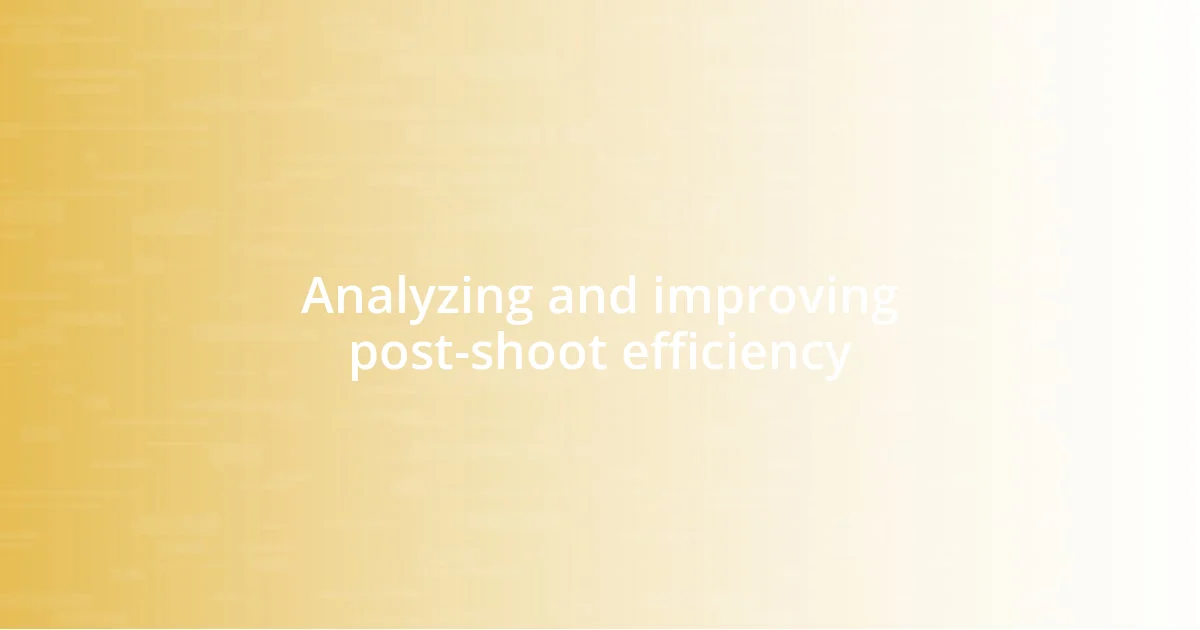 Analyzing and improving post-shoot efficiency