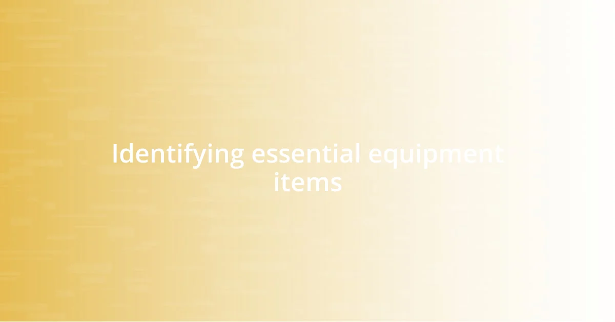 Identifying essential equipment items