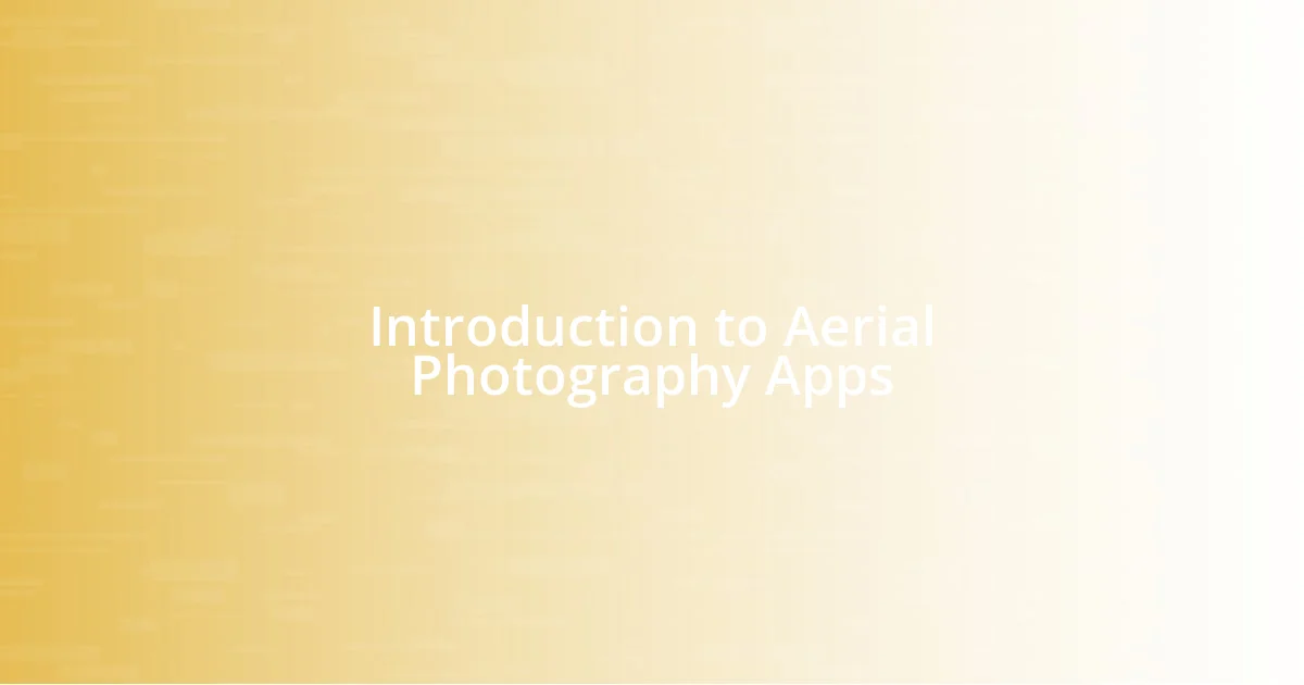 Introduction to Aerial Photography Apps