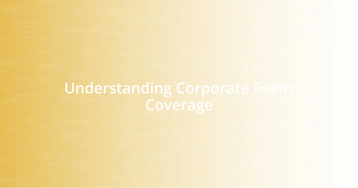 Understanding Corporate Event Coverage