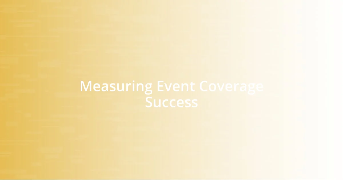 Measuring Event Coverage Success