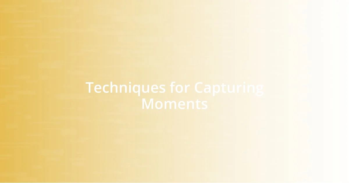 Techniques for Capturing Moments